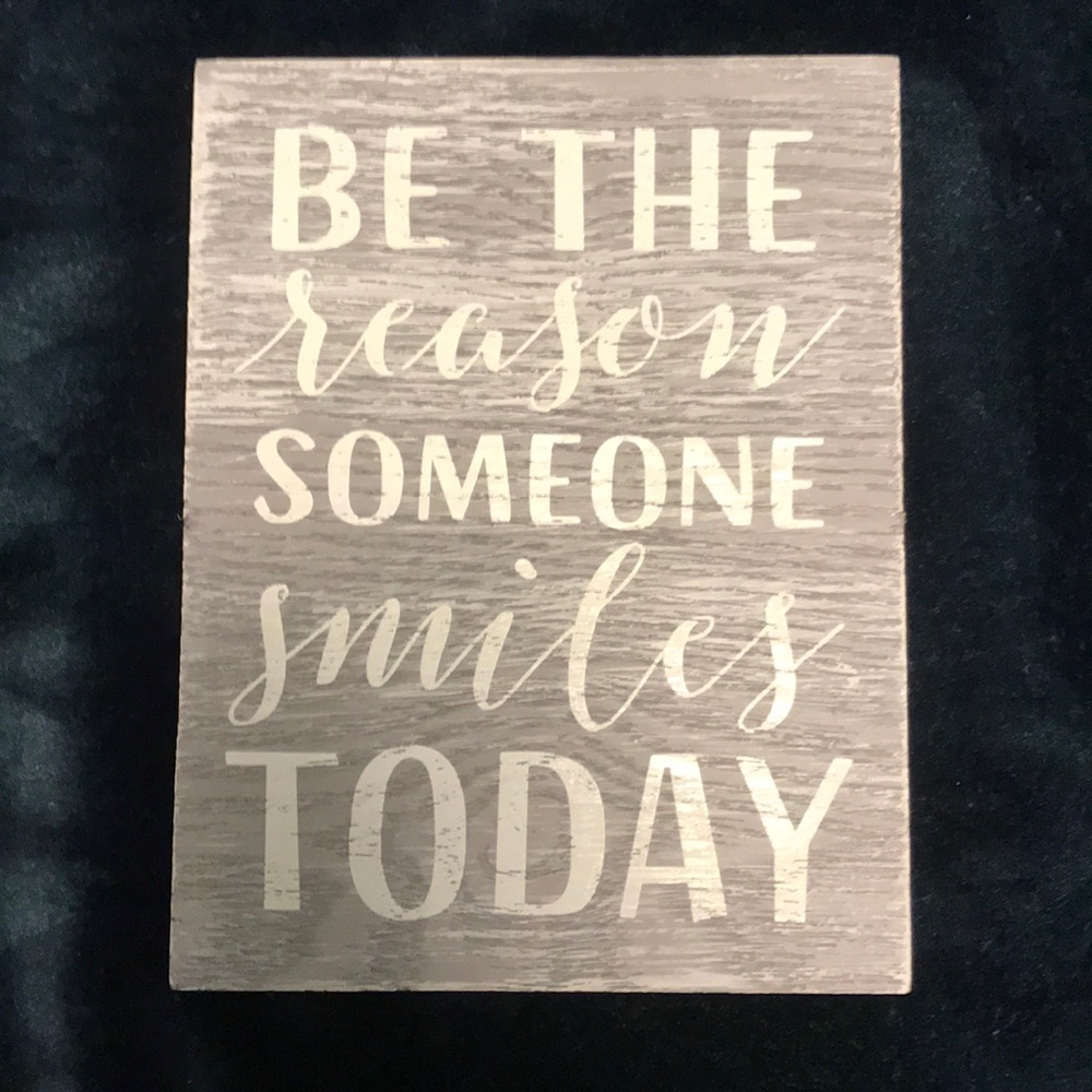 Be the reason someone smiles today